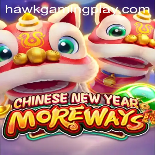Exploring CHINESENEWYEARMOREWAYS and Its Gaming Revolution with HawkGaming